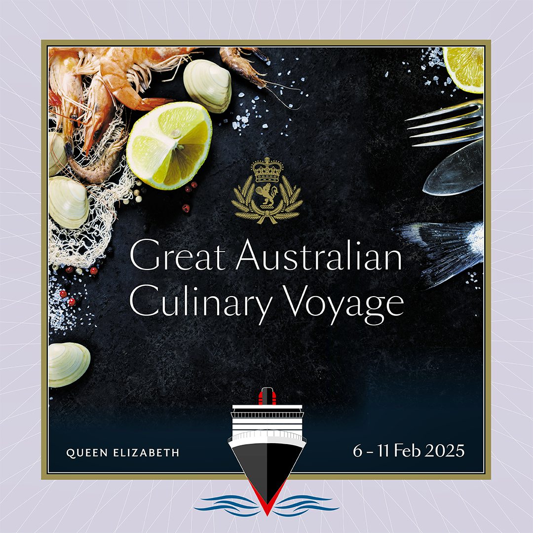 Cunard's Great Australian Culinary Voyage 2025 Promotion - Clean Cruising